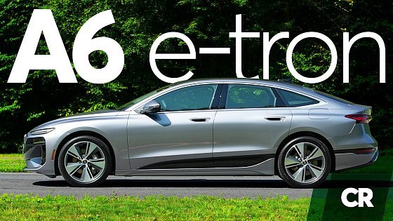 Video: 2025 Audi A6 e-tron quattro Review | Consumer Reports
