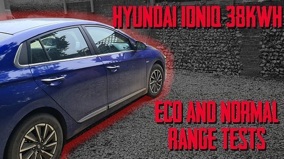 Video: Hyundai Ioniq electric 38kWh..Eco & normal range tests