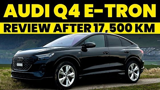 Video: Audi Q4 e-tron After 17,500 km – The Verdict
