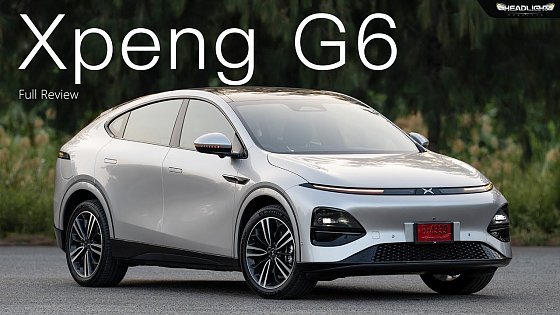 Video: [Full Review] Xpeng G6 Long Range RWD | Headlightmag