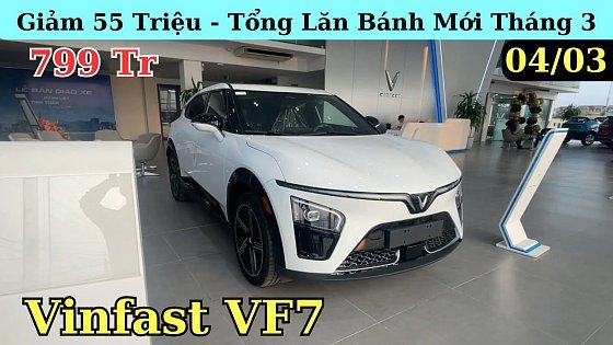 Video: ✅Tổng lăn bánh Tháng 3 Vinfast VF7 | Giảm 55 Triệu, Giá xe VF 7 Eco chỉ còn 799Tr | Kênh Bốn Bánh