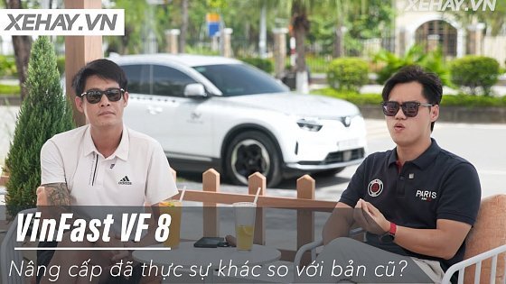 Video: VinFast VF 8 nâng cấp đã thực sự khác so với bản cũ? Đây là câu trả lời của 1 chủ xe thâm niên!