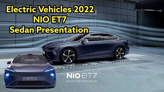 Video: Electric vehicles 2022 | Presentation of the sedan NIO ET7