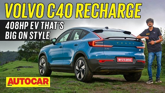 Video: Volvo C40 Recharge review - Swanky style, strong range, ballistic power | First Drive |Autocar India