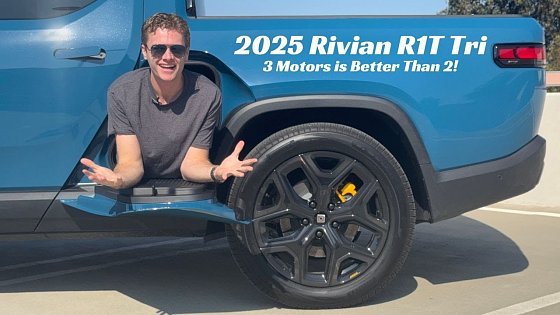 Video: 2025 RIVIAN R1T TRI | More Power AND More Range!