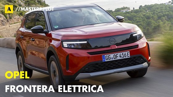 Video: Opel Frontera ELETTRICA 2025 | 306 km di autonomia da 29.900 euro...