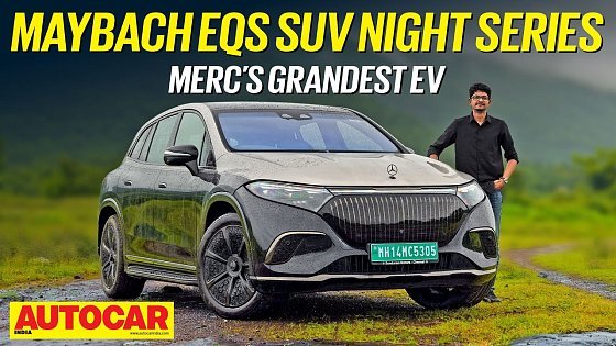 Video: Mercedes-Maybach EQS SUV 680 Night Series review - Dark Knight | First Drive | Autocar India