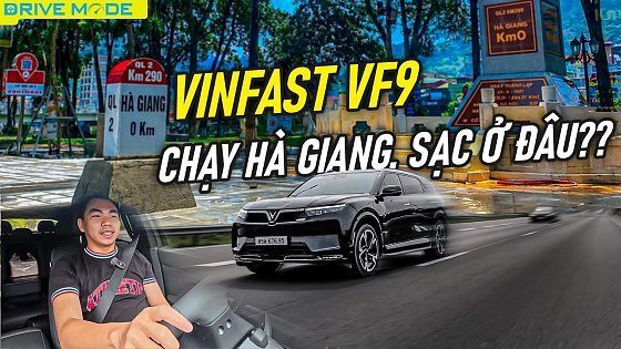 Video: Cầm lái Vinfast VF9 Plus lên Hà Giang, xe điện chạy Tây Bắc còn KHÓ SẠC?