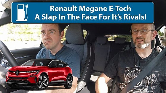 Video: Renault Megane eTech - A Slap In The Face For Its Rivals!