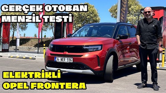 Video: ELEKTRİKLİ OPEL FRONTERA İLE GERÇEK OTOBAN MENZİL TESTİ