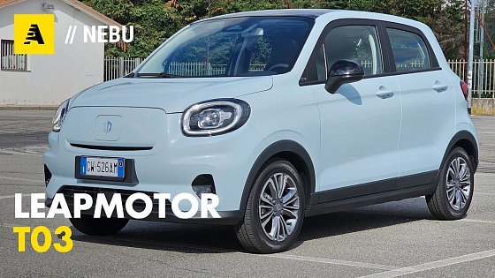 Video: LEAPMOTOR T03 | Quasi 300 KM di autonomia a 17.900€