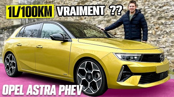 Video: Essai Opel Astra PHEV – 1L/100KM de consommation, VRAIMENT ?