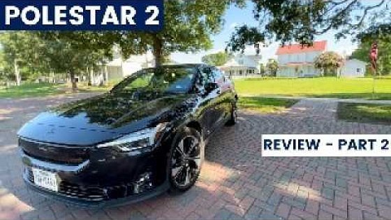 Video: 2024 Polestar 2 Long Range Dual Motor | Review Part 2 - Driving Impressions, Infotainment & Tech