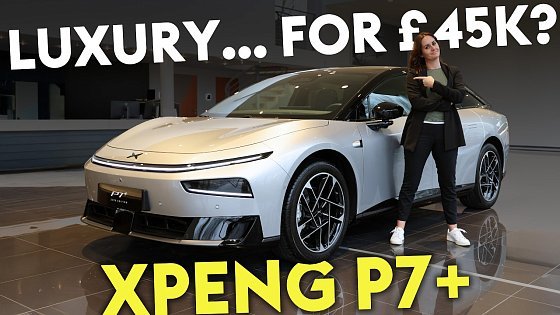 Video: FIRST LOOK: XPeng P7+ — The £45k Chinese EV With Serious Premium Ambitions
