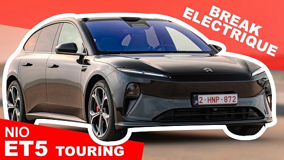 Video: Nio ET5 TOURING : Un break de référence ?