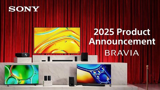 Video: New BRAVIA line-up for 2025 - CINEMA IS COMING HOME | Sony Official
