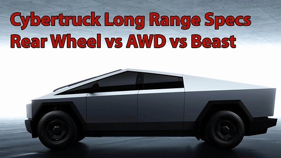 Video: Cybertruck Long Range Specs vs AWD and Beast