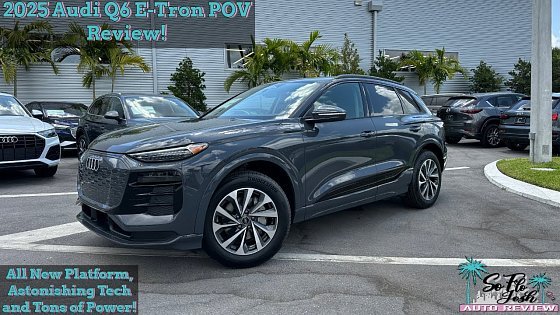 Video: 2025 Audi Q6 E-Tron POV Review. All-New Platform, Huge Tech Upgrades and Exhilarating performance!