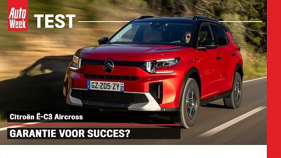 Video: Test: Citroën ë-C3 Aircross - Wordt het nu wel een grote speler?