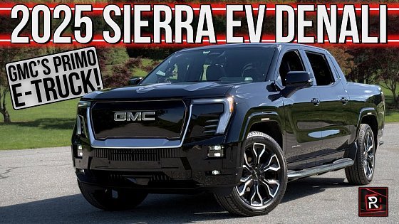Video: The 2025 GMC Sierra EV Denali Is A Big Electric Truck With An Extra Helping Of Range & Luxury