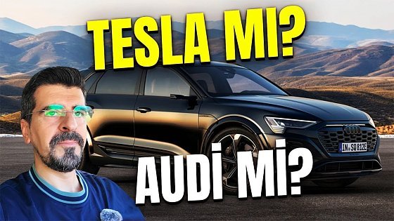 Video: Tesla’yı Satıp Audi Q8 e-tron Aldı! İşte İlk İzlenimler