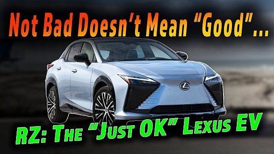 Video: The 2024 Lexus RZ Is Solidly "OK" But Is That A Reason To Buy It?