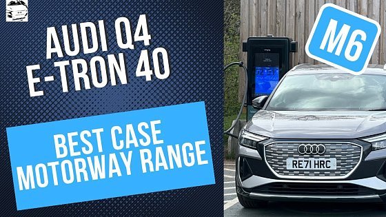 Video: Audi Q4 E-Tron 40- Best case motorway range? (@43k miles)