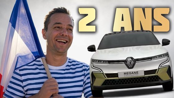 Video: MON BILAN DES 2 ANS en RENAULT MEGANE E-TECH Iconic 220ch (avis qualités défauts fiabilité conso)
