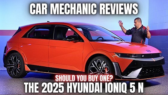 Video: Car Mechanic Reviews The 2025 Hyundai Ioniq 5 N. Should You Buy One?