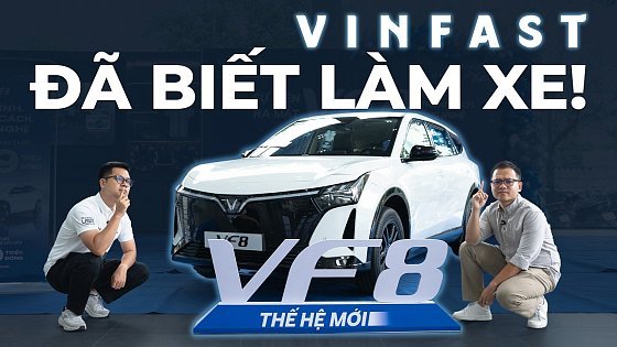 Video: VinFast VF 8 mới: ĐÁNG TIẾC hay ĐÁNG MỪNG?
