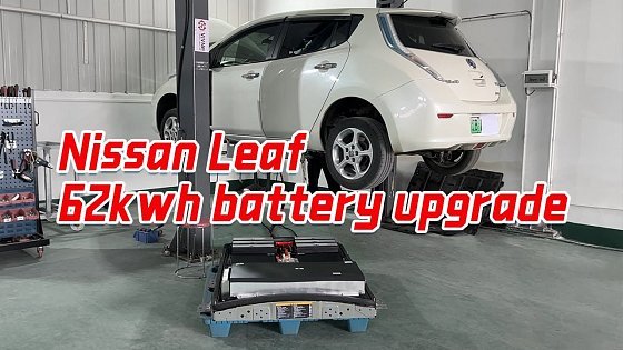 Video: Nissan Leaf battery upgrade 62kwh
