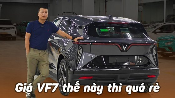 Video: VinFast Vf7 giá rẻ giật mình