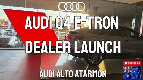 Video: Audi Alto Atarmon - Q4 e-tron dealer launch Australia