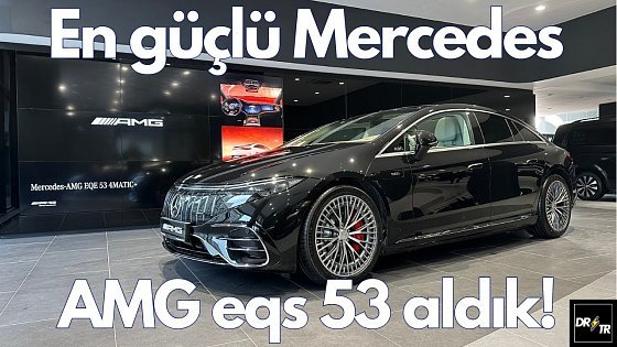 Video: EQS 53 AMG 4matic+ aldık. En güçlü elektrikli Mercedes!