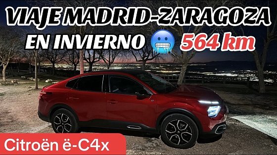 Video: Viaje Madrid-Zaragoza 564 km con Citroën ë-C4x 156 cv y 54 kWh y 412 km WLTP #TestDrive 2025