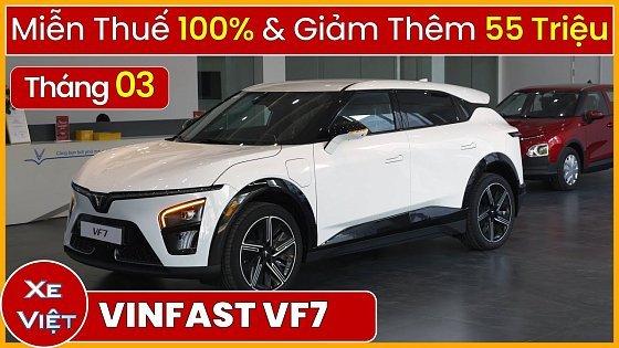 Video: Giá Xe VinFast VF7 Tháng 3.Được Miễn Thuế Trước Bạ & Giá Bán Rẻ Thêm 55 Triệu. | Xe Việt