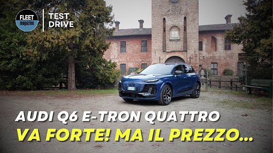 Video: Audi Q6 e-tron quattro: la prova dell'elettrica da 387 cavalli