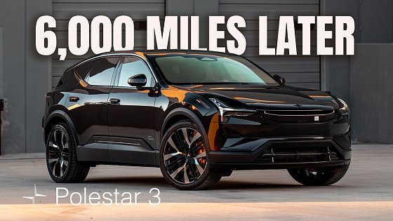 Video: 4 Months Later: Polestar 3 After 6,000 Miles