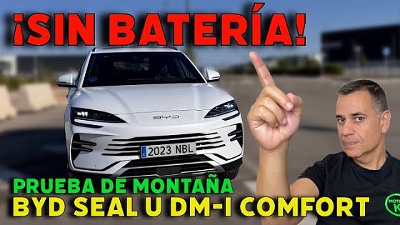 Video: BYD SEAL U DM-i COMFORT | PRUEBA de MONTAÑA sin BATERÍA MOTORK