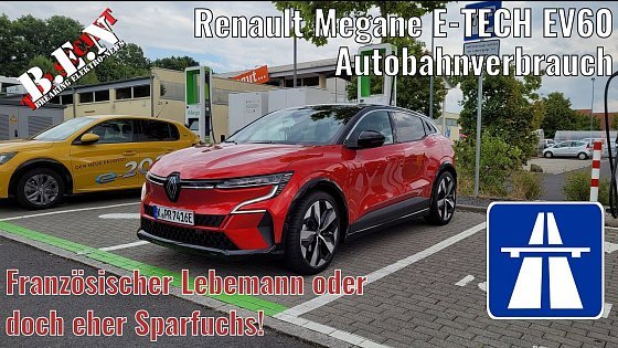 Video: Autobahnverbrauch Renault Megane E-TECH EV60: Französischer LEBEMANN oder doch eher SPARFUCHS?