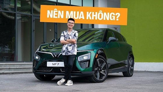 Video: Đánh giá VinFast VF 7 Plus: Mạnh gần gấp đôi xe xăng nhưng có nên mua ở thời điểm này?